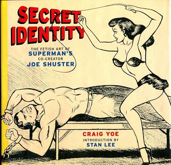 Cover of Secret Identity: The Fetish Art of Superman's Co-Creator Joe Shuster