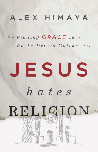 Cover of Jesus Hates Religion: Finding Grace in a Works-Driven Culture