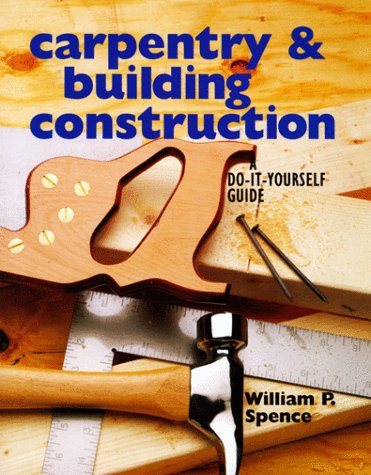 Cover of Carpentry & Building Construction: A Do-It-Yourself Guide