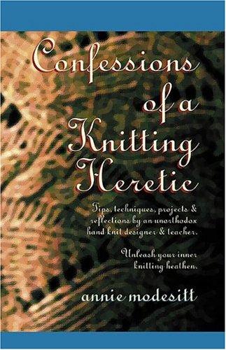 Cover of Confessions of a Knitting Heretic
