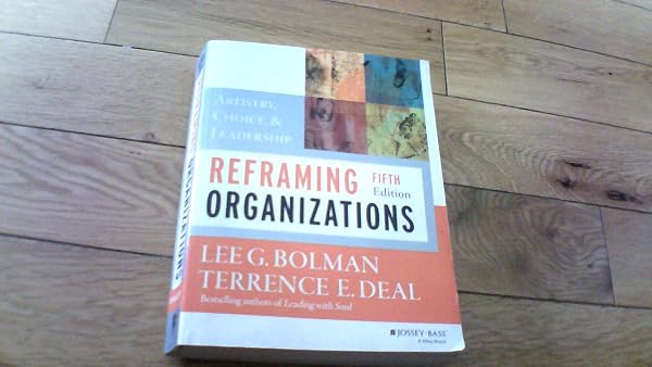 Cover of Reframing Organizations: Artistry, Choice, and Leadership