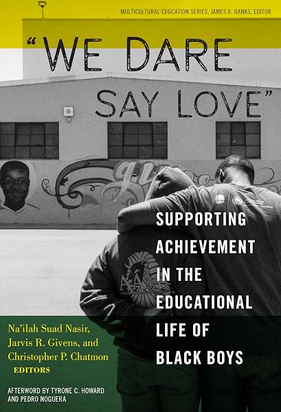 Cover of "We Dare Say Love": Supporting Achievement in the Educational Life of Black Boys (Multicultural Education Series)