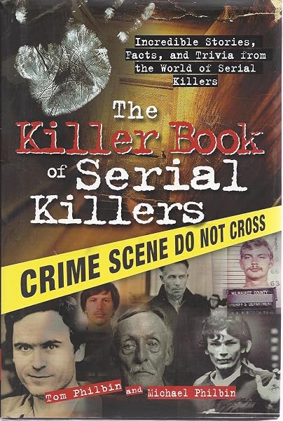Cover of The Killer Book of Serial Killers: Incredible Stories, Facts and Trivia from the World of Serial Killers