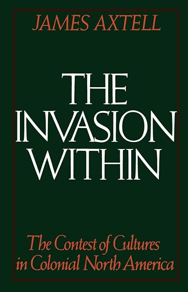 Cover of The Invasion Within: The Contest of Cultures in Colonial North America (Cultural Origins of North America)
