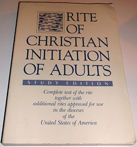 Rite of Christian Initiation of Adults, Study Edition: Complete text of the rite together with additional rites approved for use in the dioceses of the United States of America