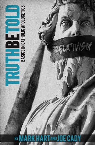 Cover of Truth be Told: Basics in Catholic Apologetics