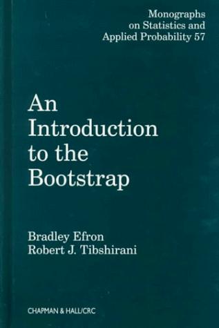 Cover of An Introduction to the Bootstrap (Chapman & Hall/CRC Monographs on Statistics and Applied Probability)