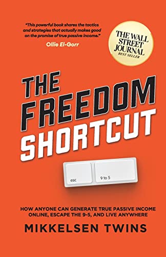 Cover of The Freedom Shortcut: How Anyone Can Generate True Passive Income Online, Escape the 9-5, and Live Anywhere