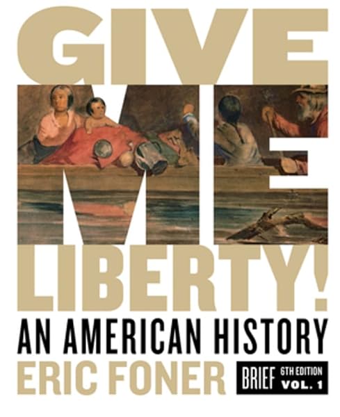 Cover of Give Me Liberty!: An American History Foner, Eric