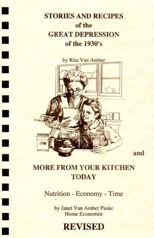 Cover of Stories and Recipes of the Great Depression of the 1930's and More From Your Kitchen Today, Vol. 1 (Stories & Recipes of the Great Depression)