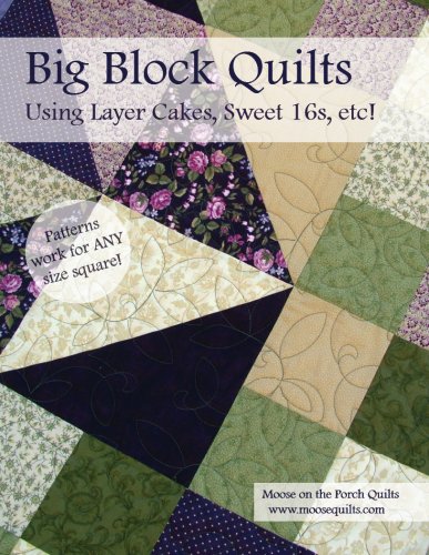 Cover of Big Block Quilts: Using Layer Cakes, Sweet 16s, etc!