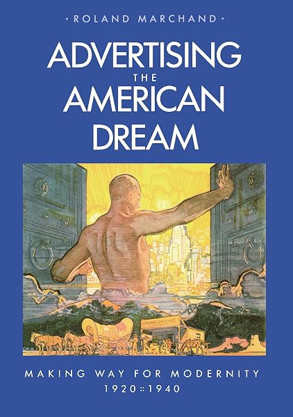 Cover of Advertising the American Dream: Making Way for Modernity, 1920-1940