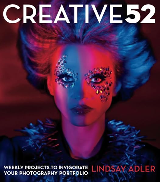 Cover of Creative 52: Weekly Projects to Invigorate Your Photography Portfolio