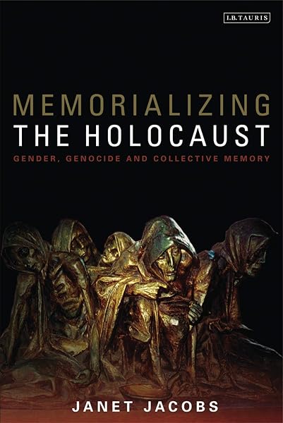 Cover of Memorializing the Holocaust: Gender, Genocide and Collective Memory