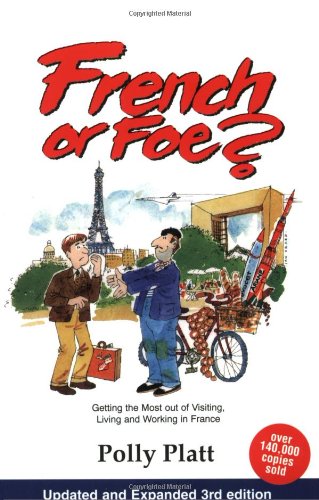 Cover of French or Foe?: Getting the Most Out of Visiting, Living and Working in France Platt, Polly