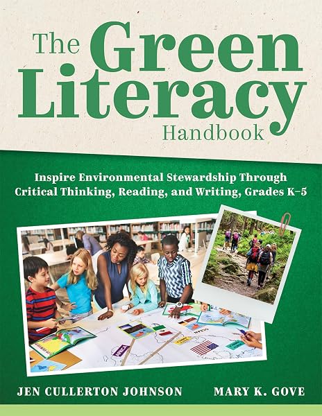 Cover of The Green Literacy Handbook: Inspire Environmental Stewardship Through Critical Thinking, Reading, and Writing, Grades K–5 (Active learning that inspires critical thinking and environmental awareness)