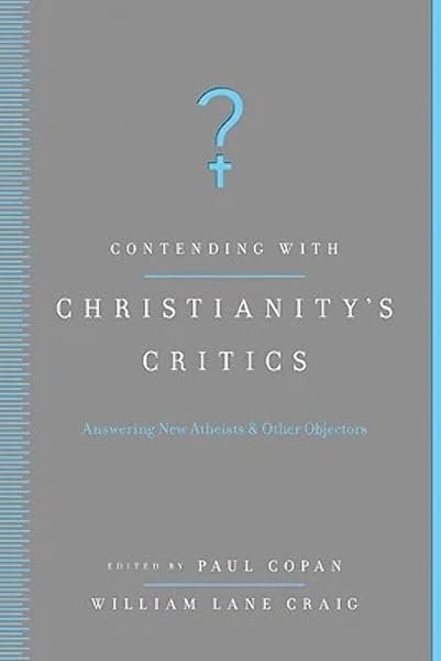 Cover of Contending with Christianity's Critics: Answering New Atheists and Other Objectors