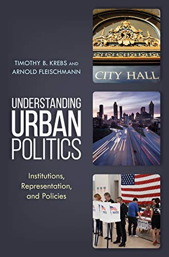 Cover of Understanding Urban Politics: Institutions, Representation, and Policies