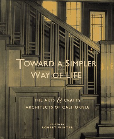 Cover of Toward a Simpler Way of Life: The Arts and Crafts Architects of California