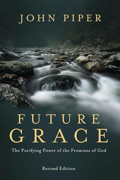 Cover of Future Grace, Revised Edition: The Purifying Power of the Promises of God