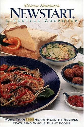 Cover of Weimar Institute's NEWSTART® Lifestyle Cookbook: More Than 260 Heart-Healthy Recipes Featuring Whole Plant Foods