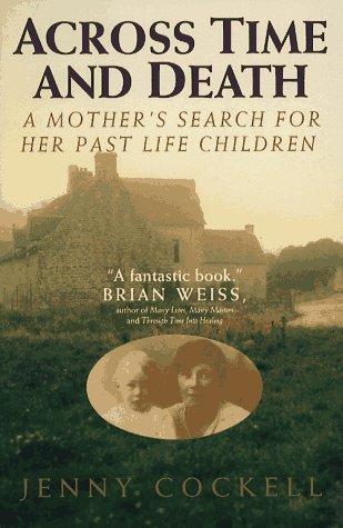 Cover of Across Time And Death: A Mother's Search For Her Past Life Children