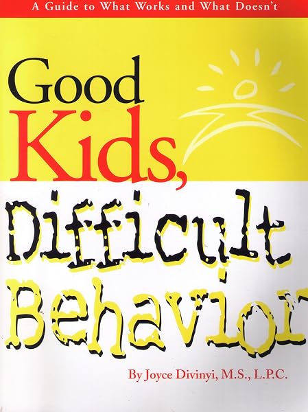 Cover of Good Kids Difficult Behavior: How to Stay Healthy & Respond Effectively to Disrespectful, Disruptive & Defiant Behavior