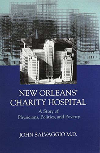 Cover of New Orleans' Charity Hospital: A Story of Physicians, Politics, and Poverty