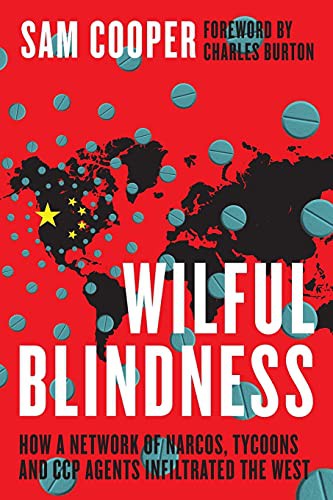 Cover of Wilful Blindness, How a network of narcos, tycoons and CCP agents Infiltrated the West