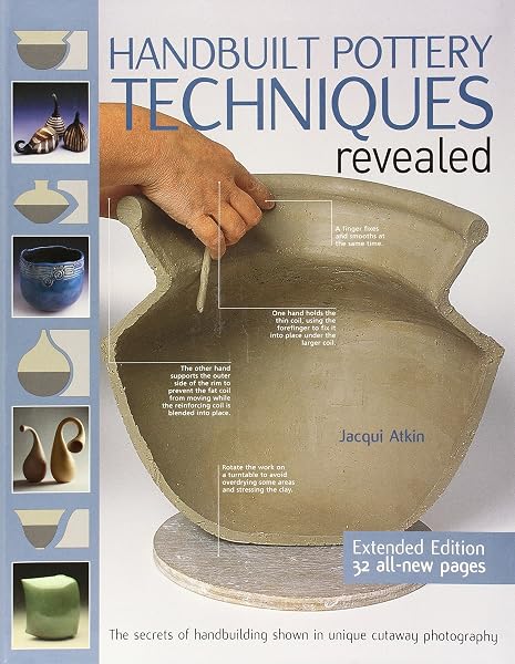 Cover of Handbuilt Pottery Techniques Revealed: The Secrets of Handbuilding Shown in Unique Cutaway Photography