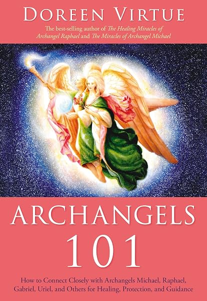 Cover of Archangels 101: How to Connect Closely with Archangels Michael, Raphael, Gabriel, Uriel, and Others for Healing, Protection, and Guidance