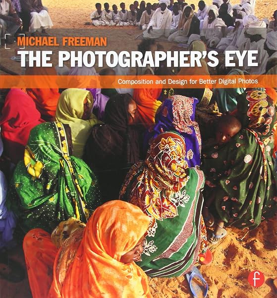 Cover of The Photographer's Eye: Composition and Design for Better Digital Photos