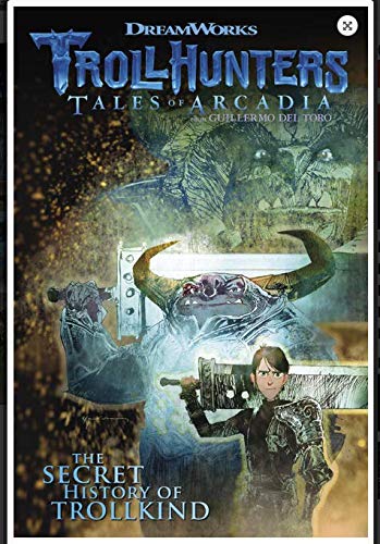 Cover of Troll Hunters: Tales of Arcadia (The Secret History of Trollkind)