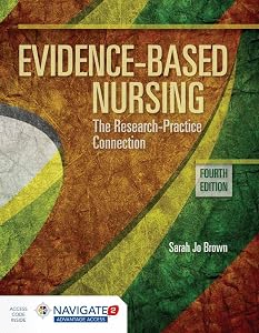 Evidence-Based Nursing: The Research Practice Connection: .