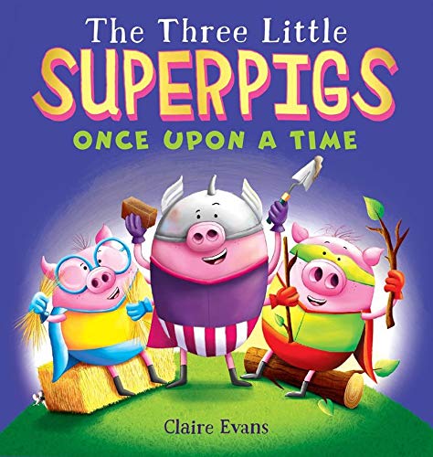 Cover of The Three Little Superpigs: Once Upon A Time