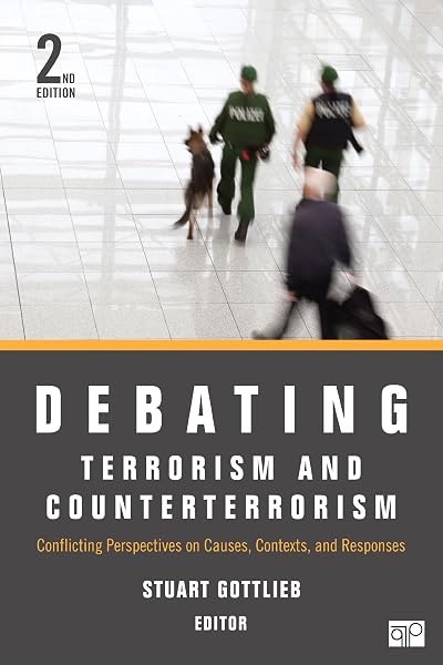 Cover of Debating Terrorism and Counterterrorism: Conflicting Perspectives on Causes, Contexts, and Responses (Debating Politics)