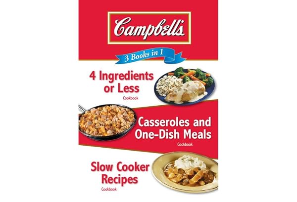 Cover of Campbell's 3 Books in 1: 4 Ingredients or Less Cookbook, Casseroles and One-Dish Meals Cookbook, Slow Cooker Recipes Cookbook
