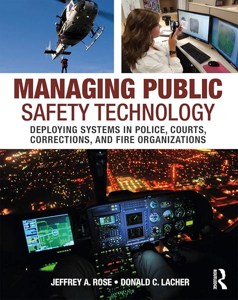 Cover of Managing Public Safety Technology: Deploying Systems in Police, Courts, Corrections, and Fire Organizations