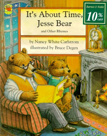 Cover of It's About Time, Jesse Bear: And Other Rhymes Carlstrom, Nancy White and Degen, Bruce