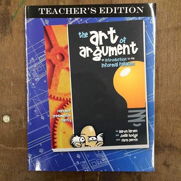 Cover of The Art of Argument, Teacher's Edition [Paperback] Joelle Hodge; Christopher Perrin and Aaron Larsen