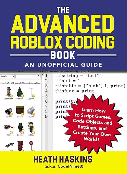 Cover of The Advanced Roblox Coding Book: An Unofficial Guide: Learn How to Script Games, Code Objects and Settings, and Create Your Own World! (Unofficial Roblox Series)