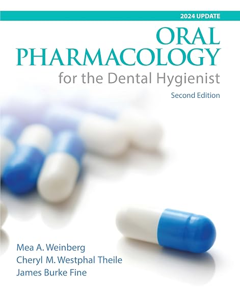 Cover of Oral Pharmacology for the Dental Hygienist, 2024 Update [Paperback] Weinberg, Mea; Theile, Cheryl and Fine, James