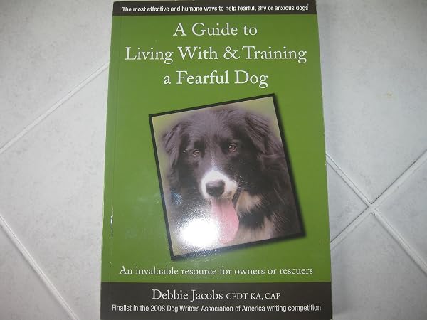 Cover of A Guide to Living with & Training a Fearful Dog