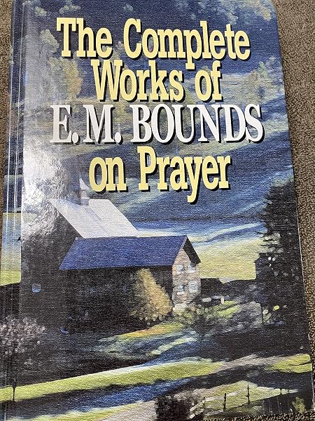 Cover of The complete works of E.M. Bounds on prayer