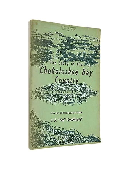 Cover of The Story of the Chokoloskee Bay Country: With the Reminiscences of Pioneer C. S. Ted Smallwood (Copeland Studies in Florida History)