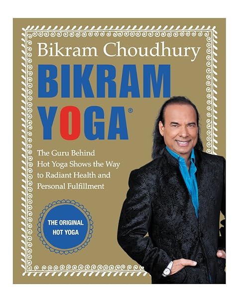 Cover of Bikram Yoga: The Guru Behind Hot Yoga Shows the Way to Radiant Health and Personal Fulfillment – The 26 Postures for Mental Clarity and Spiritual Calm [Hardcover] Choudhury, Bikram