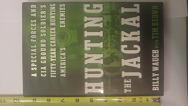 Cover of Hunting the Jackal: A Special Forces and CIA Ground Soldier's Fifty-Year Career Hunting America's Enemies