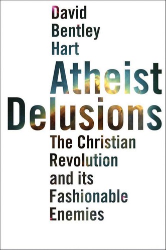 Cover of Atheist Delusions: The Christian Revolution and Its Fashionable Enemies