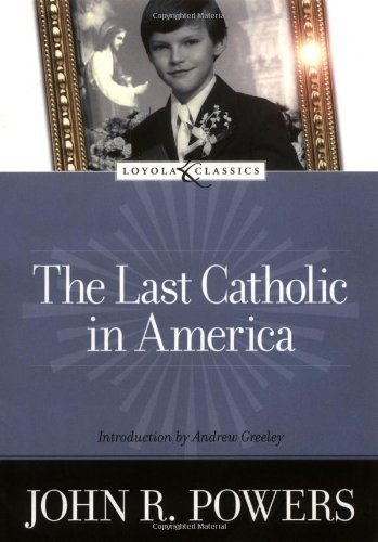 Cover of The Last Catholic in America (Loyola Classics)