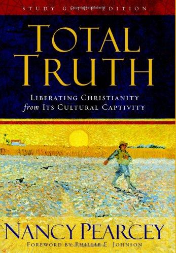 Cover of Total Truth: Liberating Christianity from Its Cultural Captivity (Study Guide Edition)
